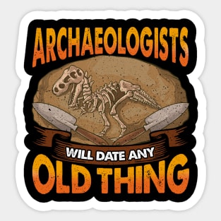 Archaeologists Will Date Any Old Thing Archaeology Sticker